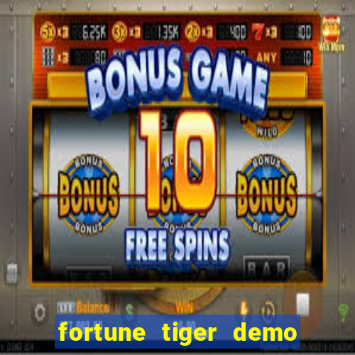 fortune tiger demo dinheiro infinito